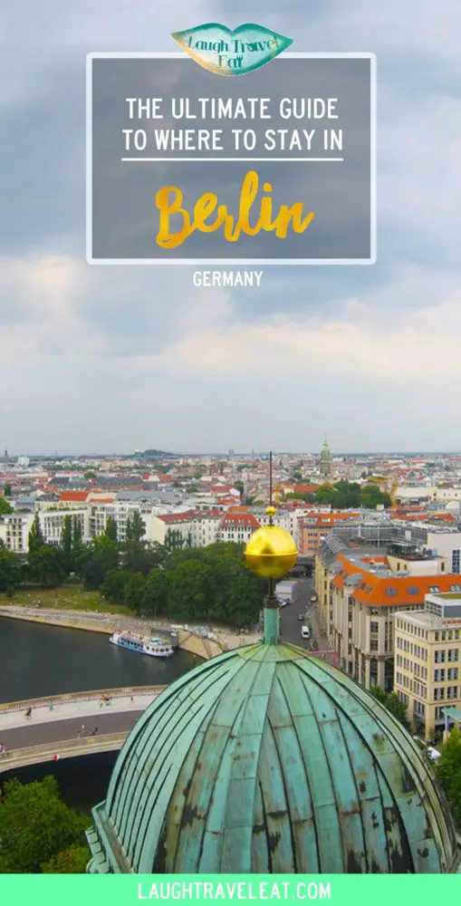 Best Area To Stay In Berlin: An Insider's Guide - Laugh Travel Eat